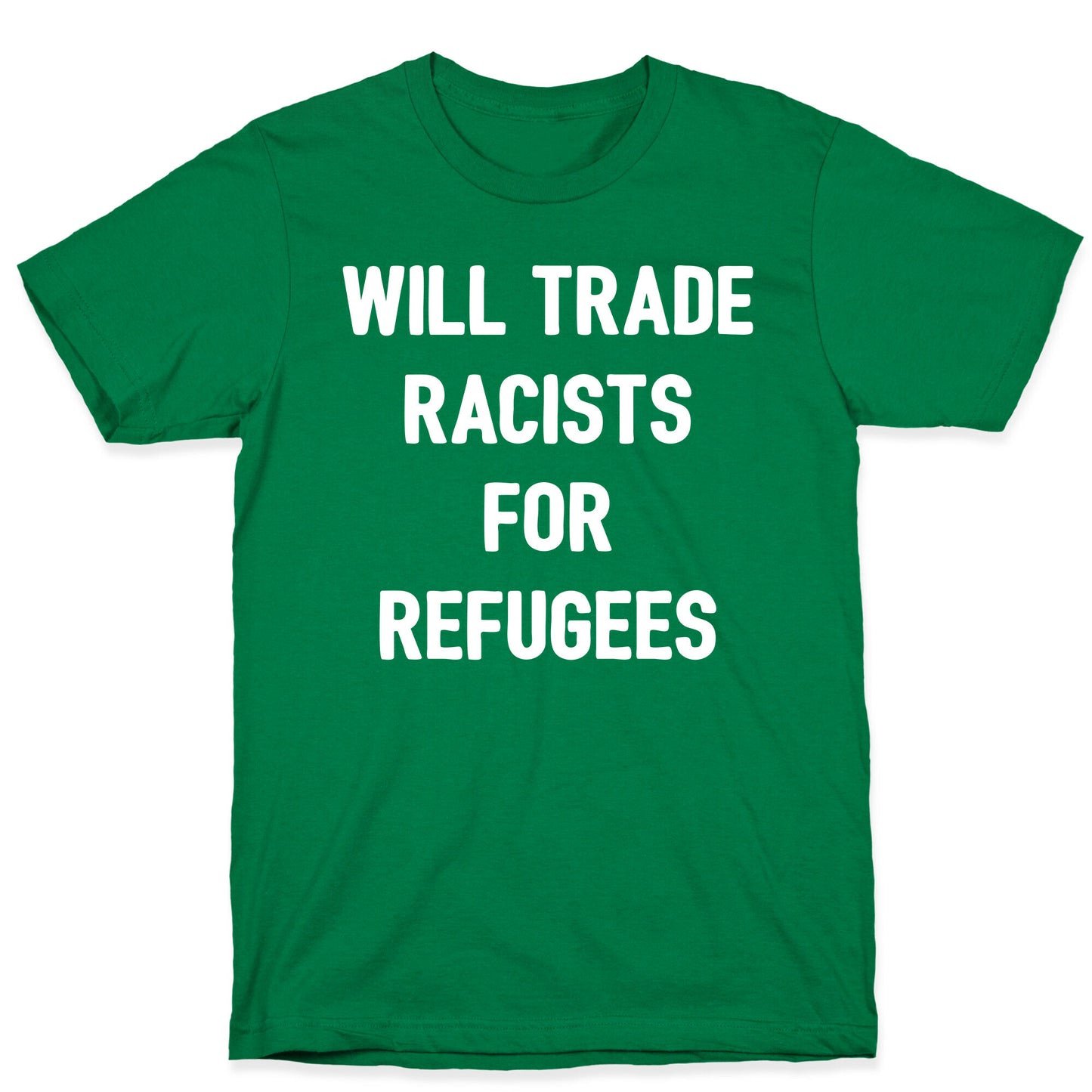 Will Trade Racists For Refugees T-Shirt