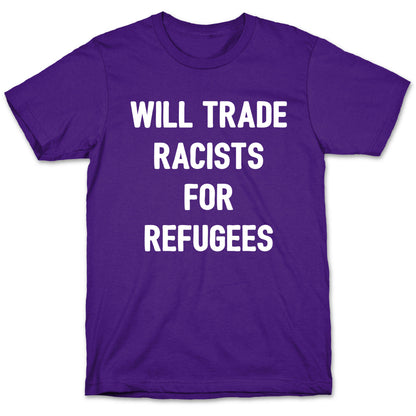 Will Trade Racists For Refugees T-Shirt