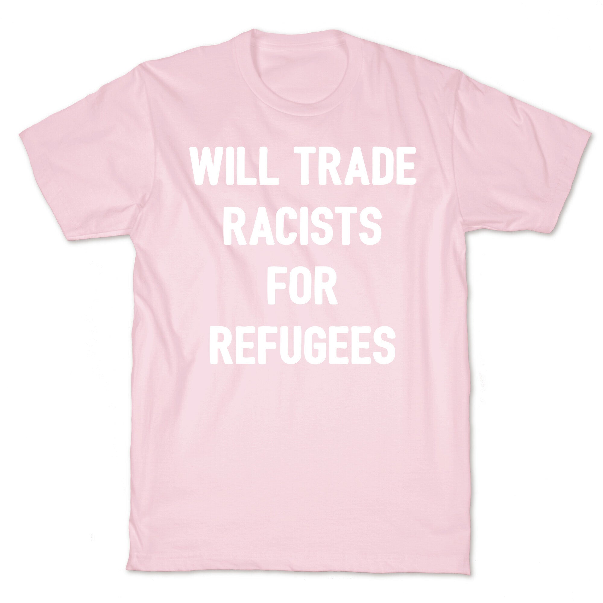 Will Trade Racists For Refugees T-Shirt