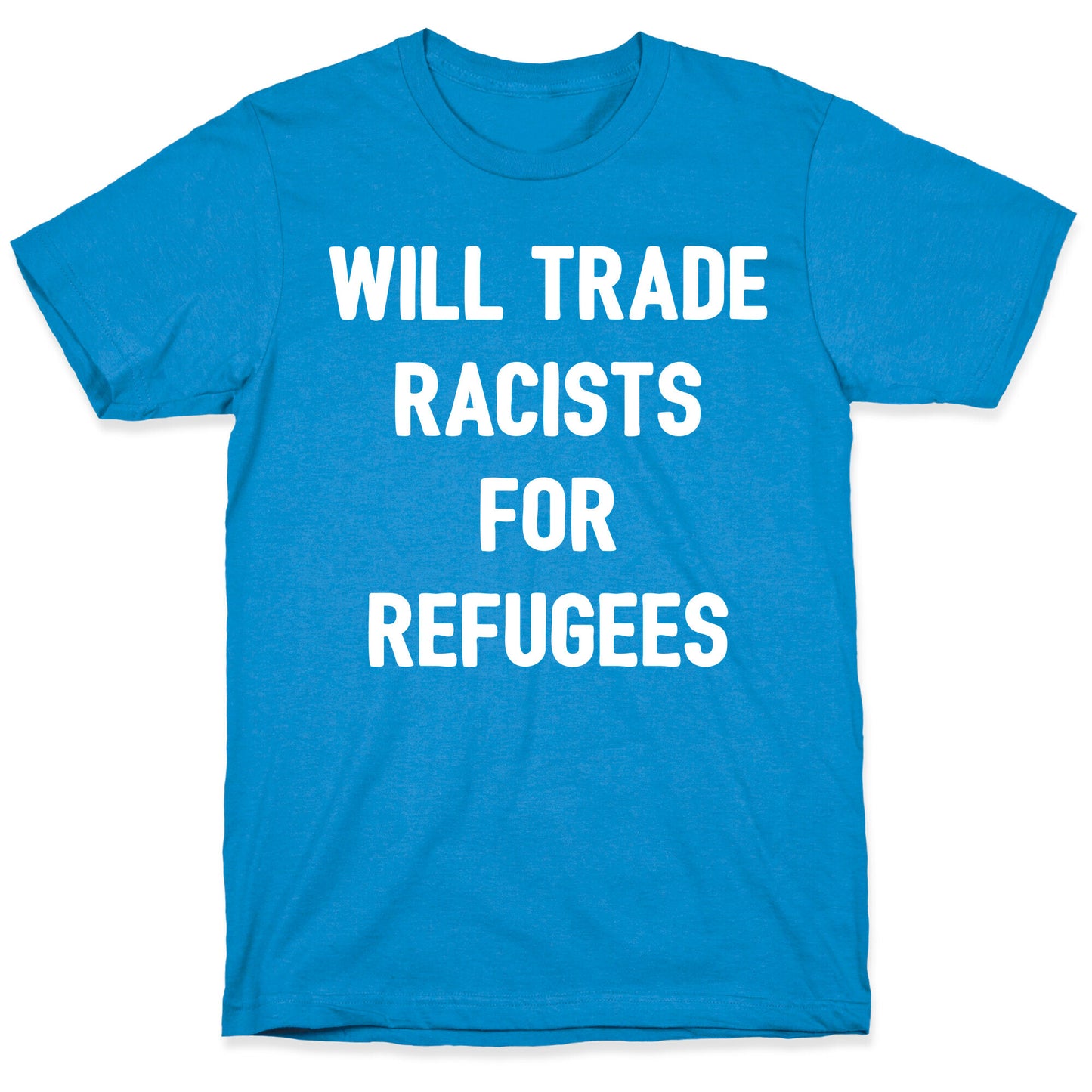 Will Trade Racists For Refugees T-Shirt