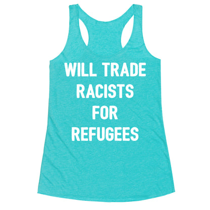 Will Trade Racists For Refugees Racerback Tank