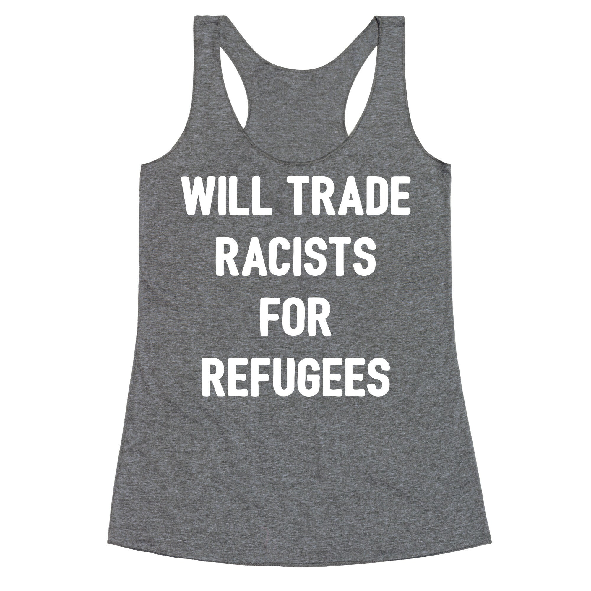 Will Trade Racists For Refugees Racerback Tank