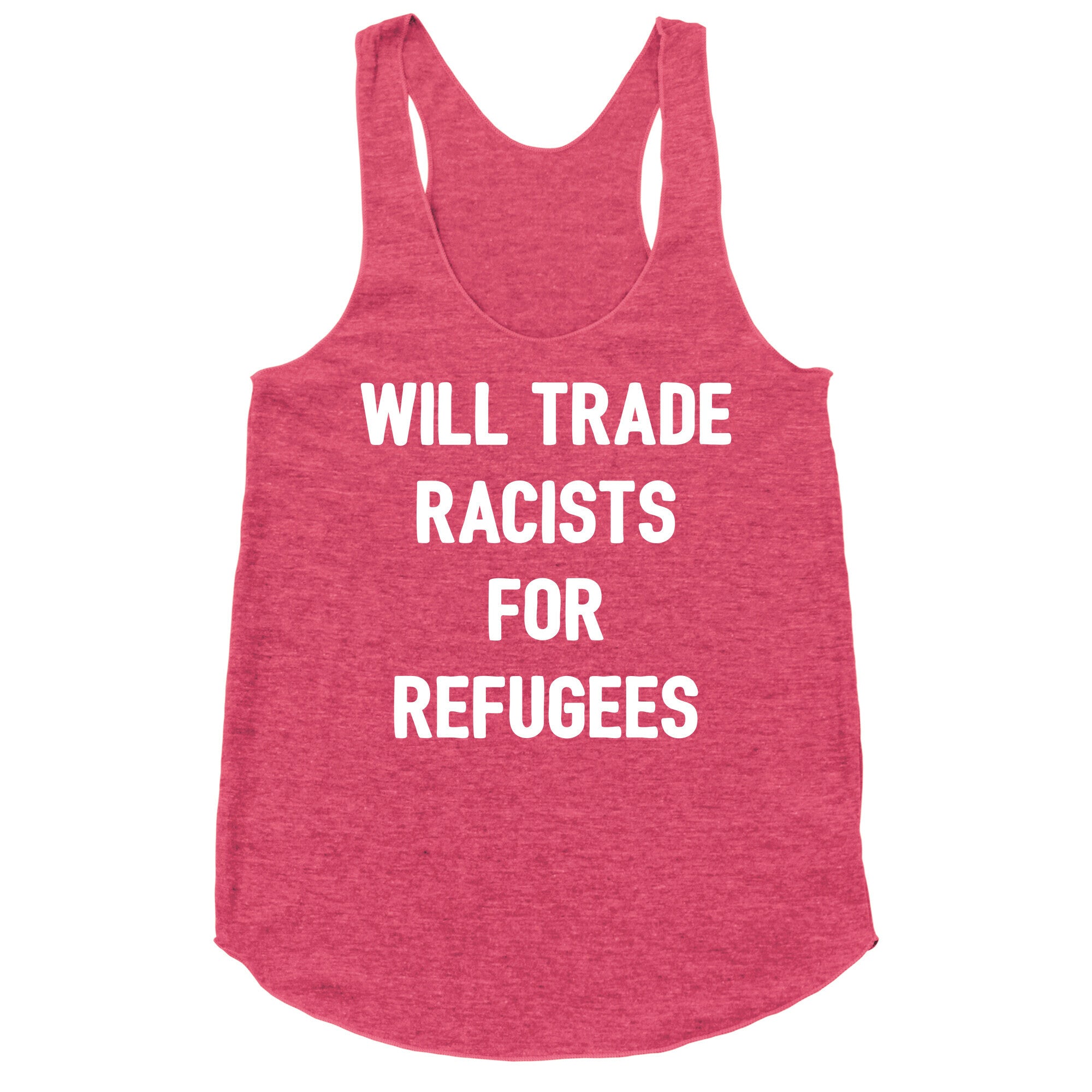 Will Trade Racists For Refugees Racerback Tank