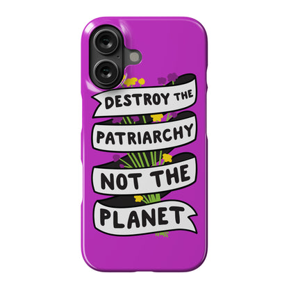 Destroy The Patriarchy Not The Planet Phone Case