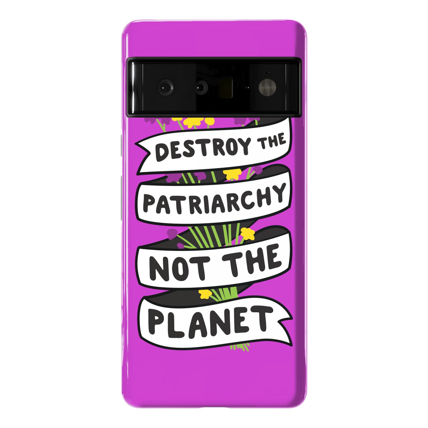 Destroy The Patriarchy Not The Planet Phone Case