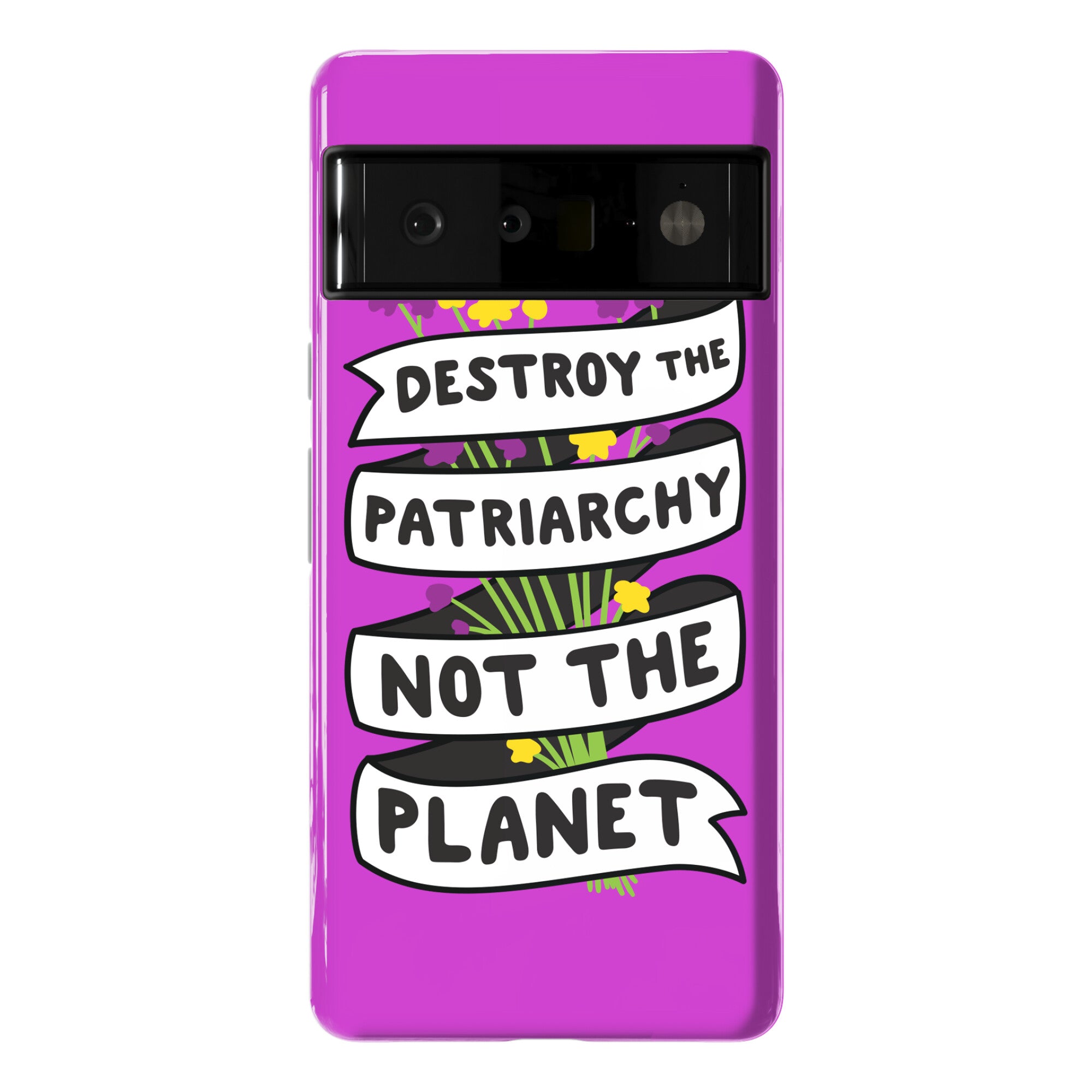 Destroy The Patriarchy Not The Planet Phone Case