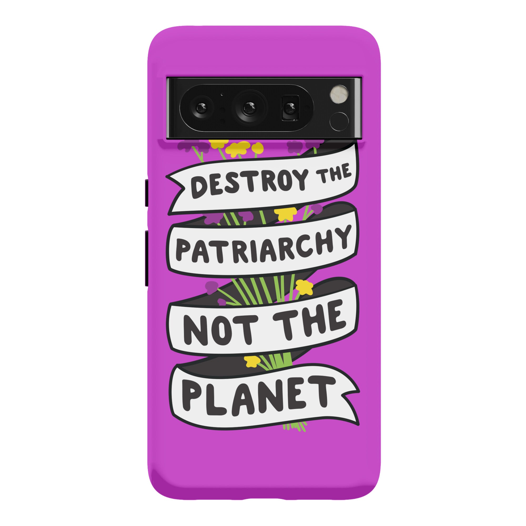 Destroy The Patriarchy Not The Planet Phone Case