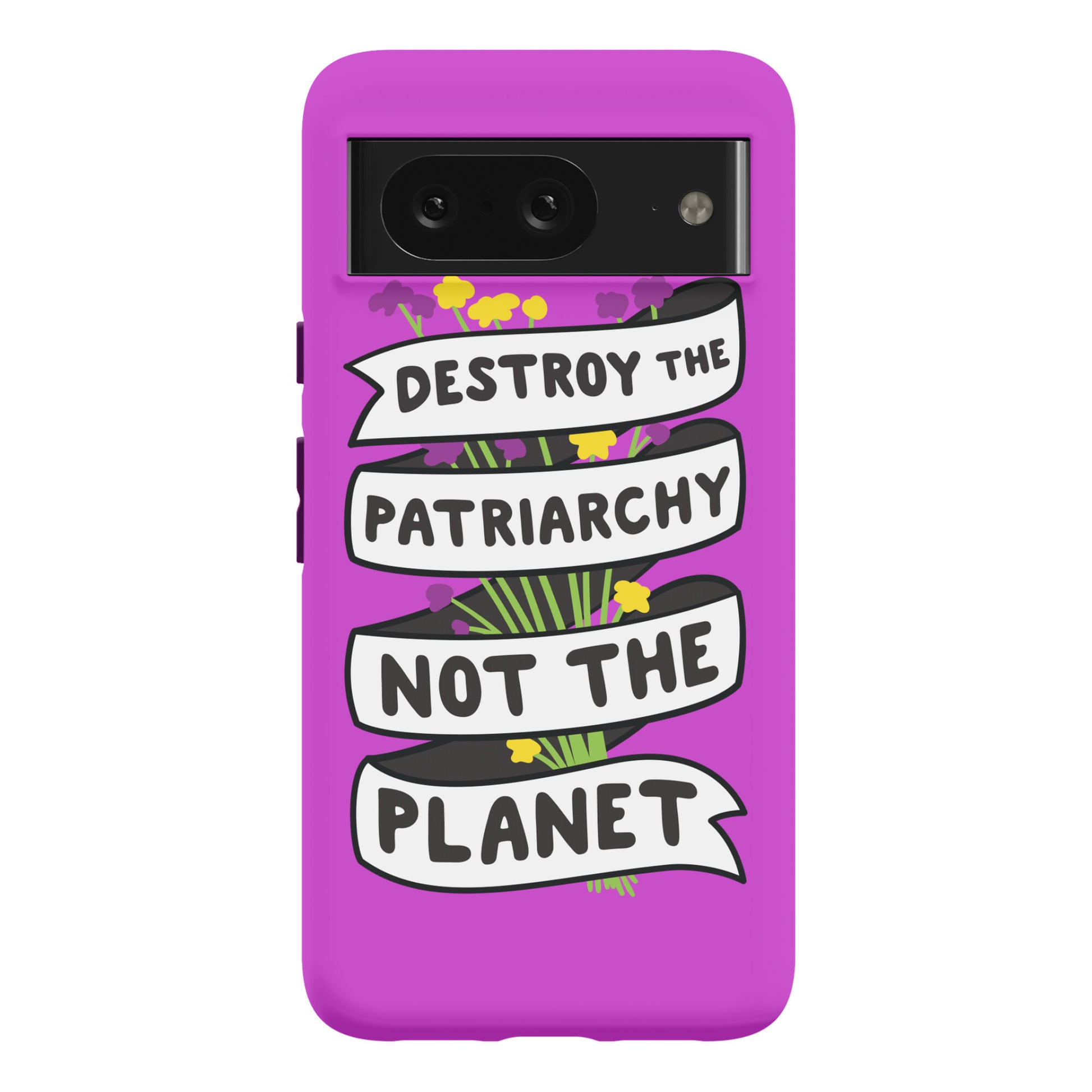 Destroy The Patriarchy Not The Planet Phone Case