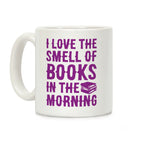 I Love The Smell Of Books In The Morning Coffee Mug