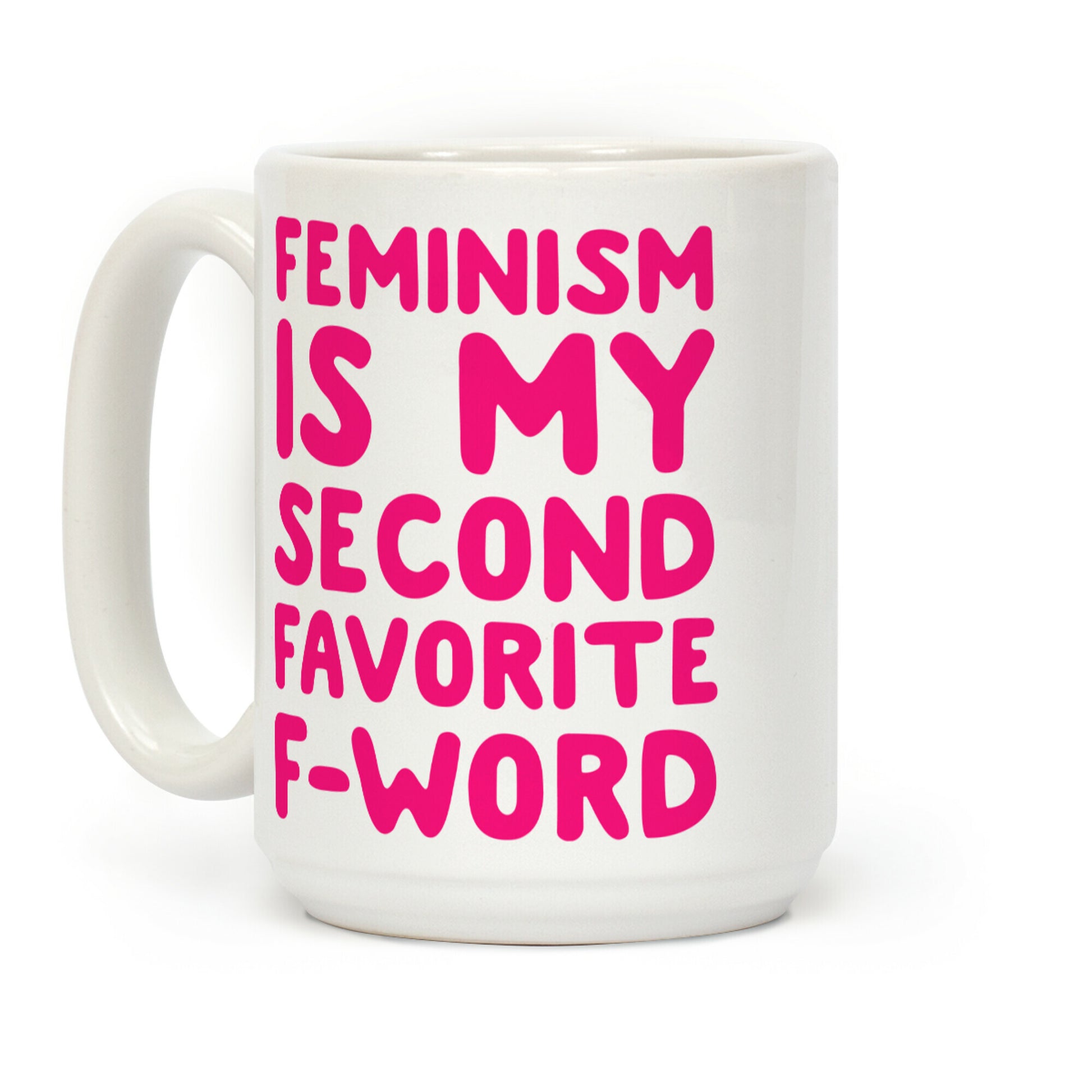 Feminism Is My Second Favorite F Word Coffee Mug