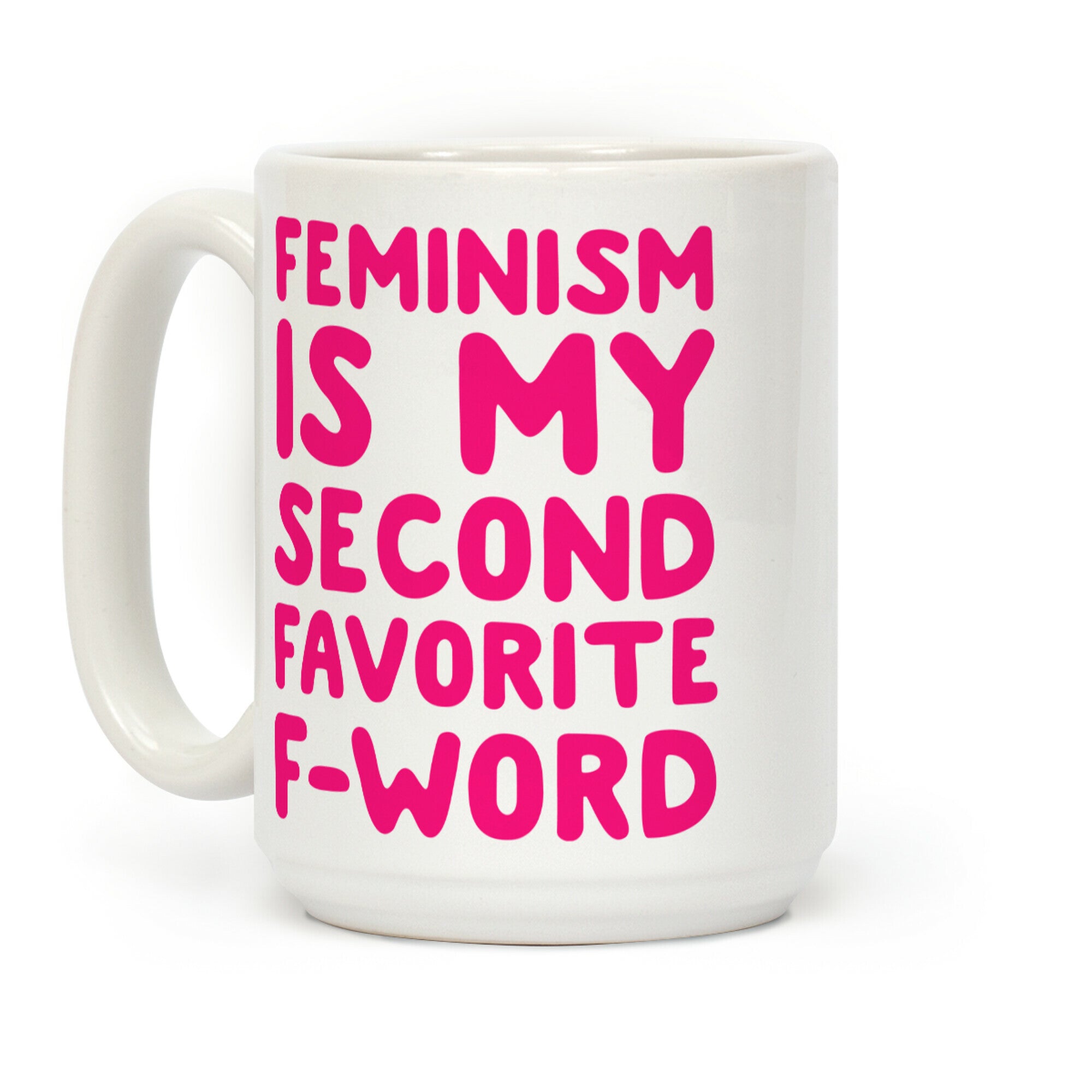 Feminism Is My Second Favorite F Word Coffee Mug