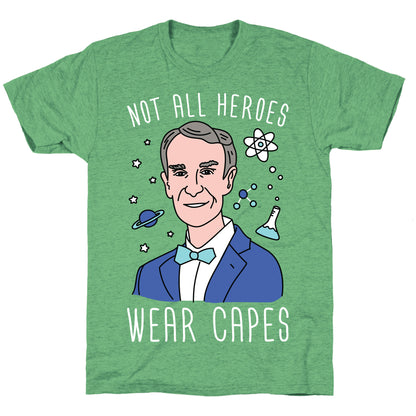 Not All Heroes Wear Capes - Bill Nye Unisex Triblend Tee