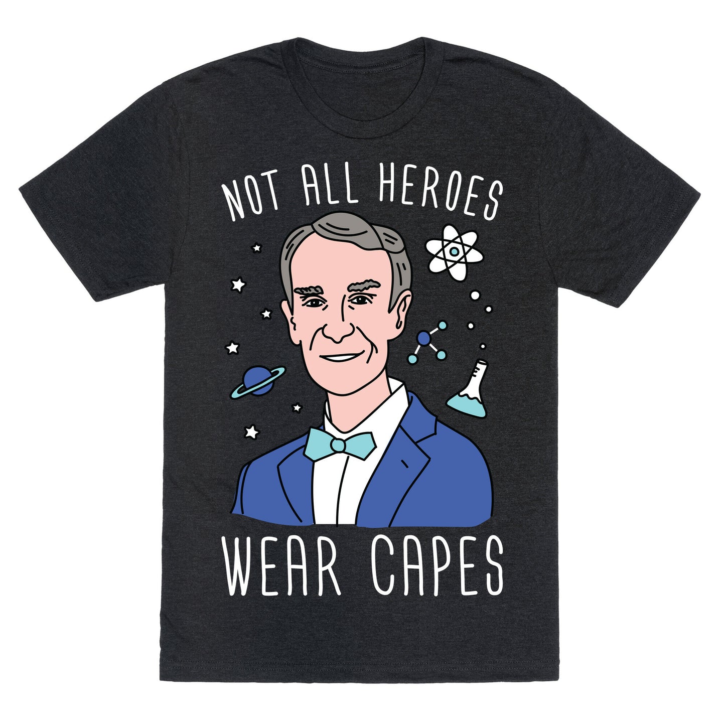 Not All Heroes Wear Capes - Bill Nye Unisex Triblend Tee
