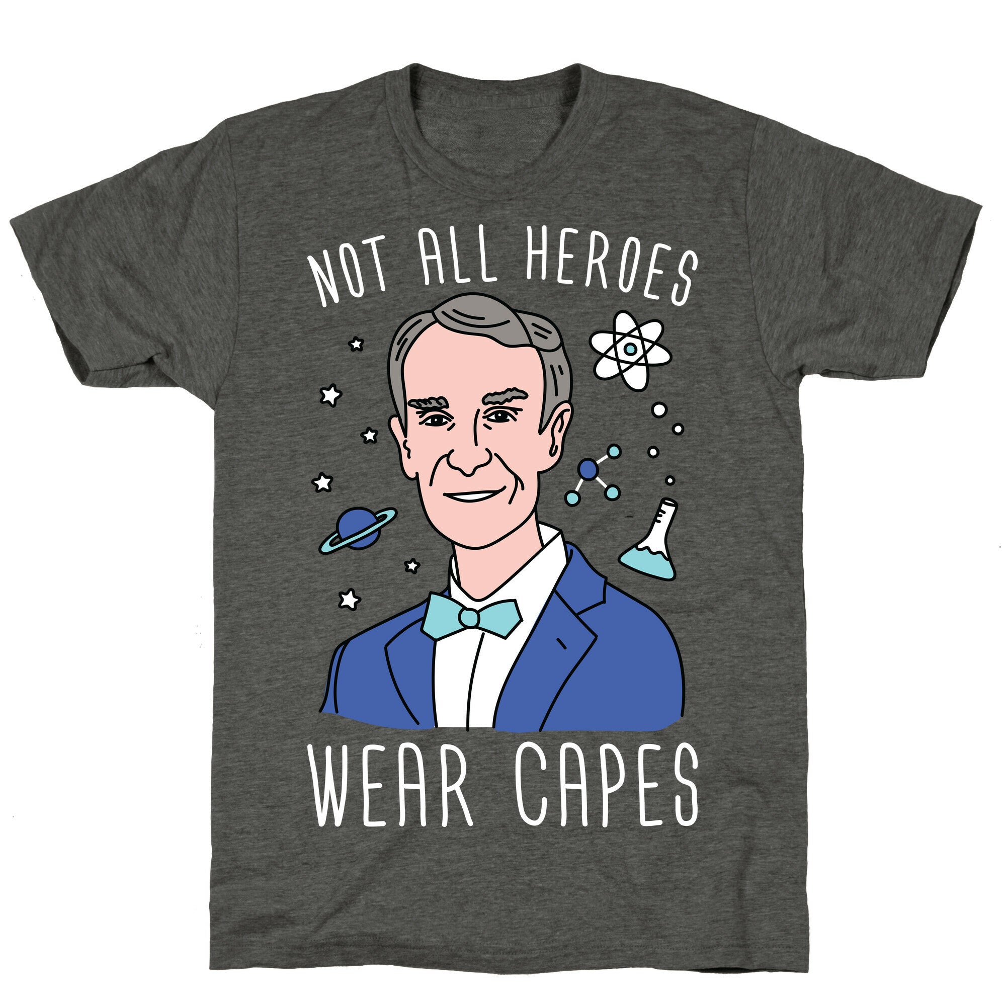 Not All Heroes Wear Capes - Bill Nye Unisex Triblend Tee