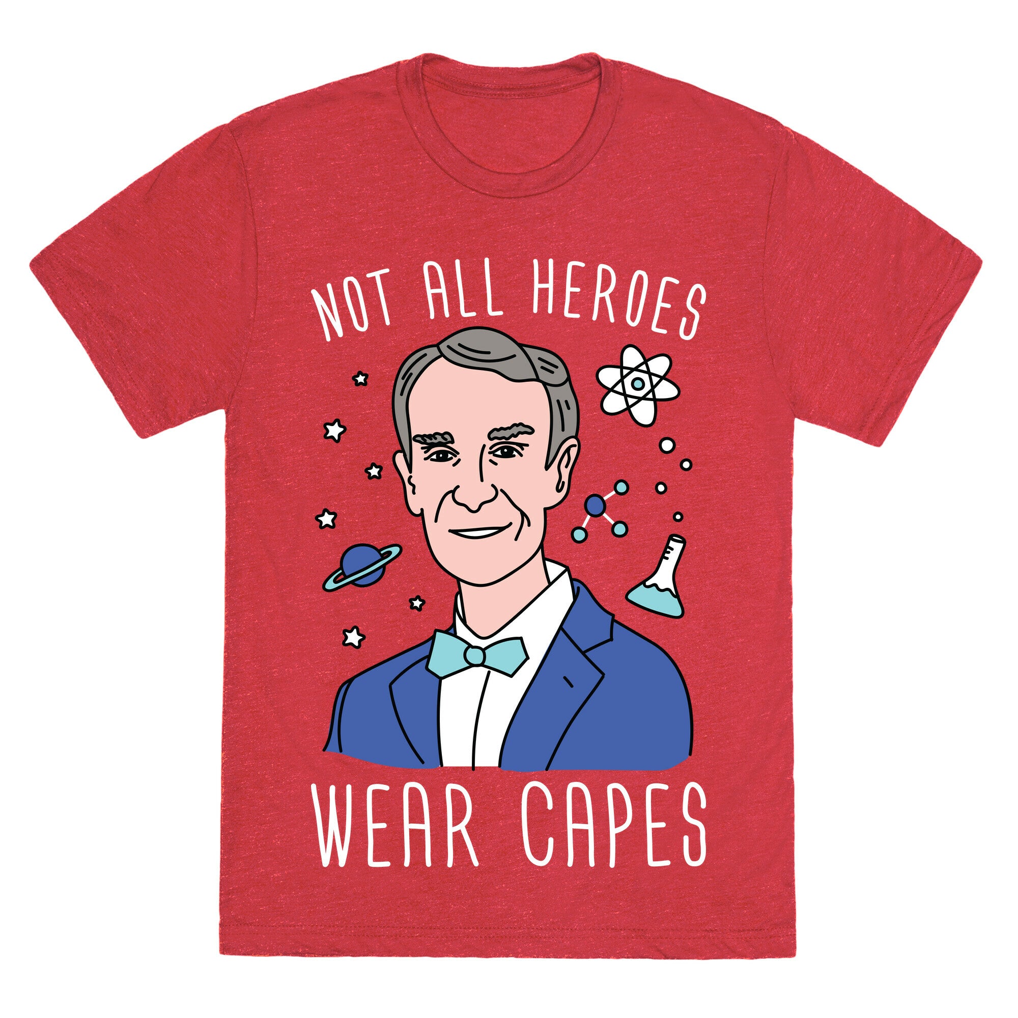 Not All Heroes Wear Capes - Bill Nye Unisex Triblend Tee