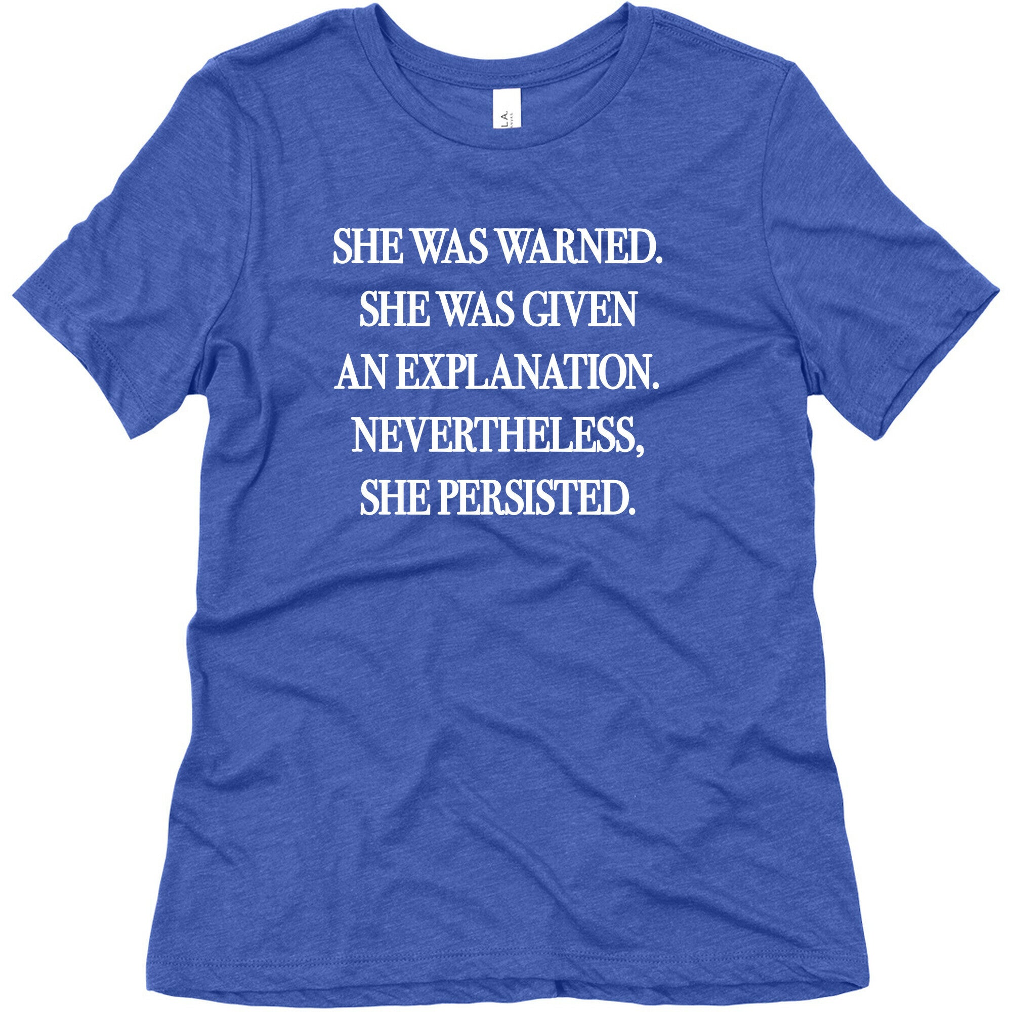 She Was Warned She Was Given An Explanation Nevertheless She Persisted Women's Triblend Tee