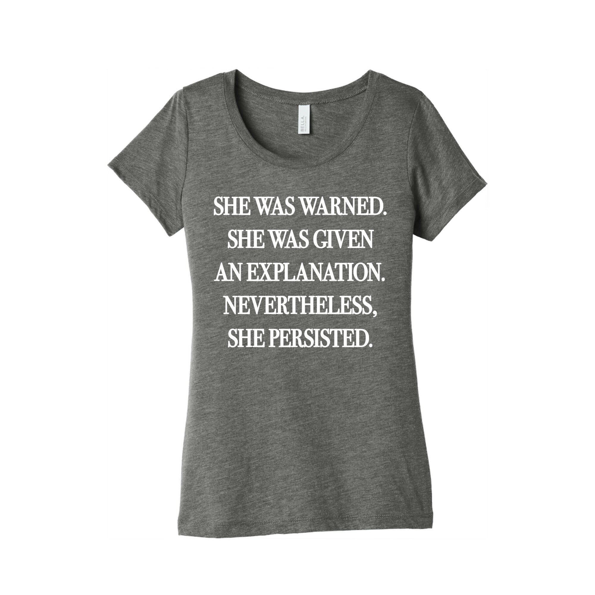 She Was Warned She Was Given An Explanation Nevertheless She Persisted Women's Triblend Tee