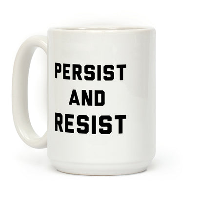 Persist and Resist Coffee Mug