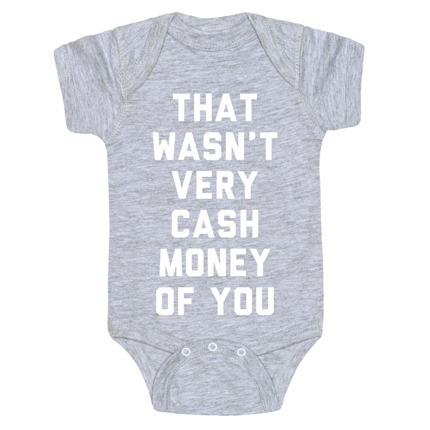 That Wasn't Very Cash Money Of You Baby One Piece