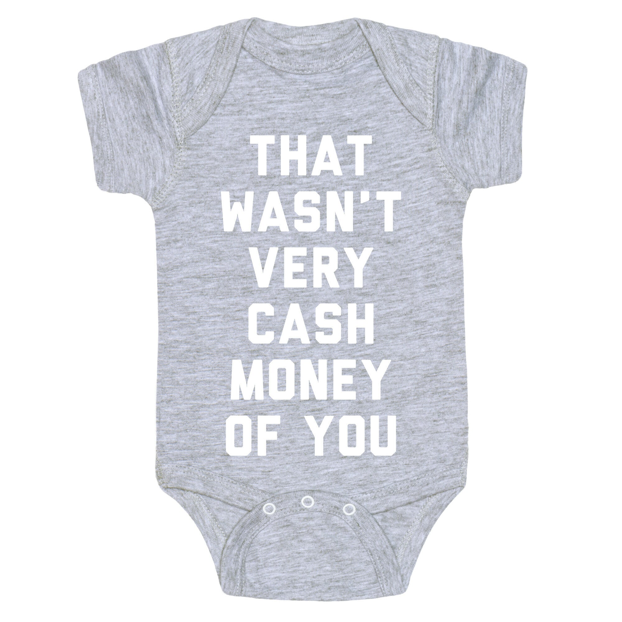 That Wasn't Very Cash Money Of You Baby One Piece