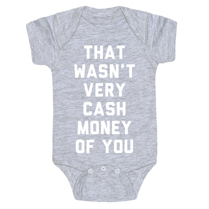 That Wasn't Very Cash Money Of You Baby One Piece