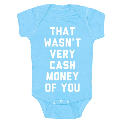 That Wasn't Very Cash Money Of You Baby One Piece