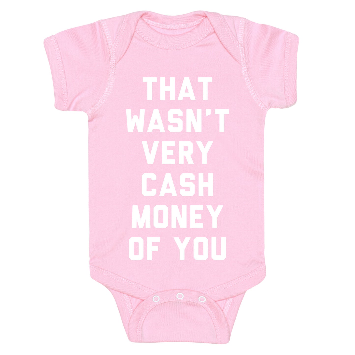 That Wasn't Very Cash Money Of You Baby One Piece