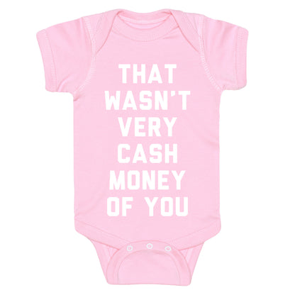 That Wasn't Very Cash Money Of You Baby One Piece