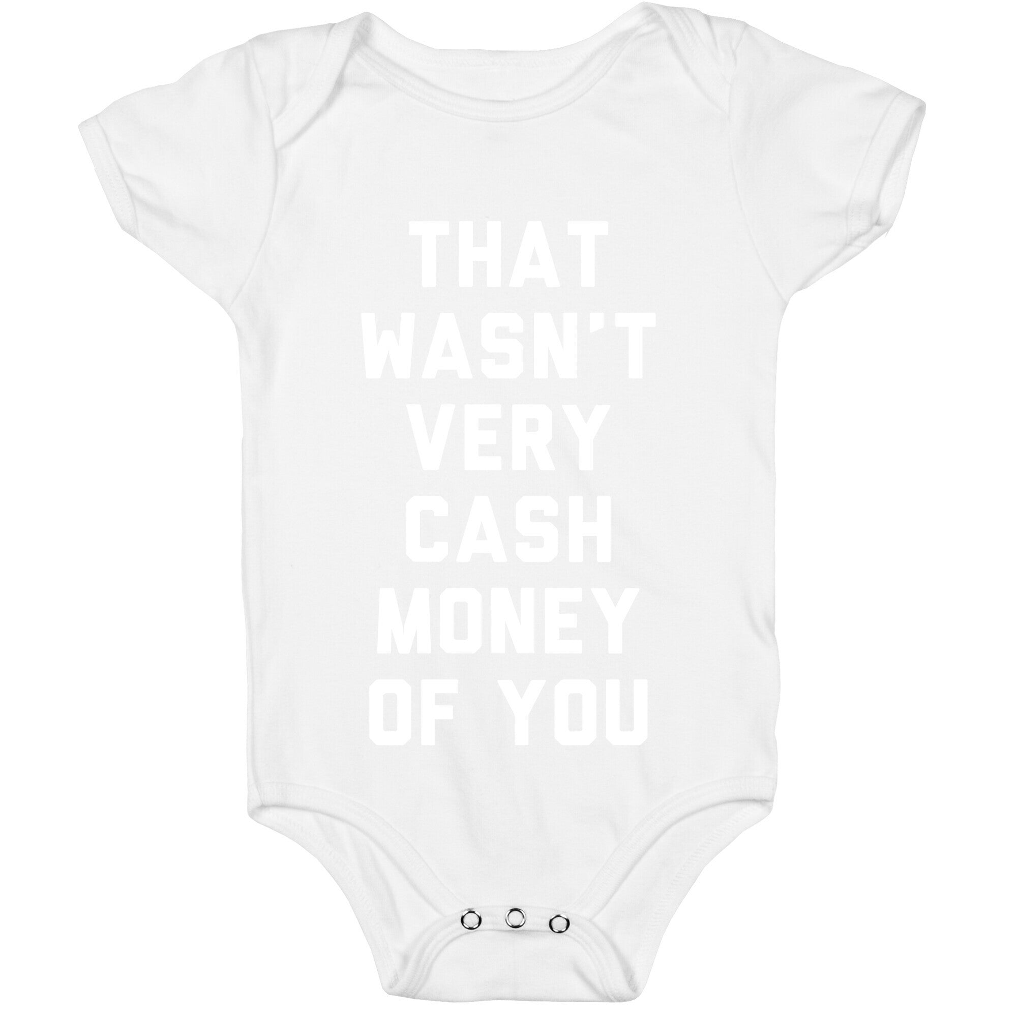 That Wasn't Very Cash Money Of You Baby One Piece