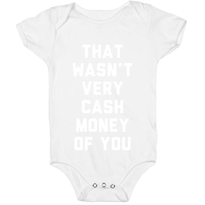 That Wasn't Very Cash Money Of You Baby One Piece
