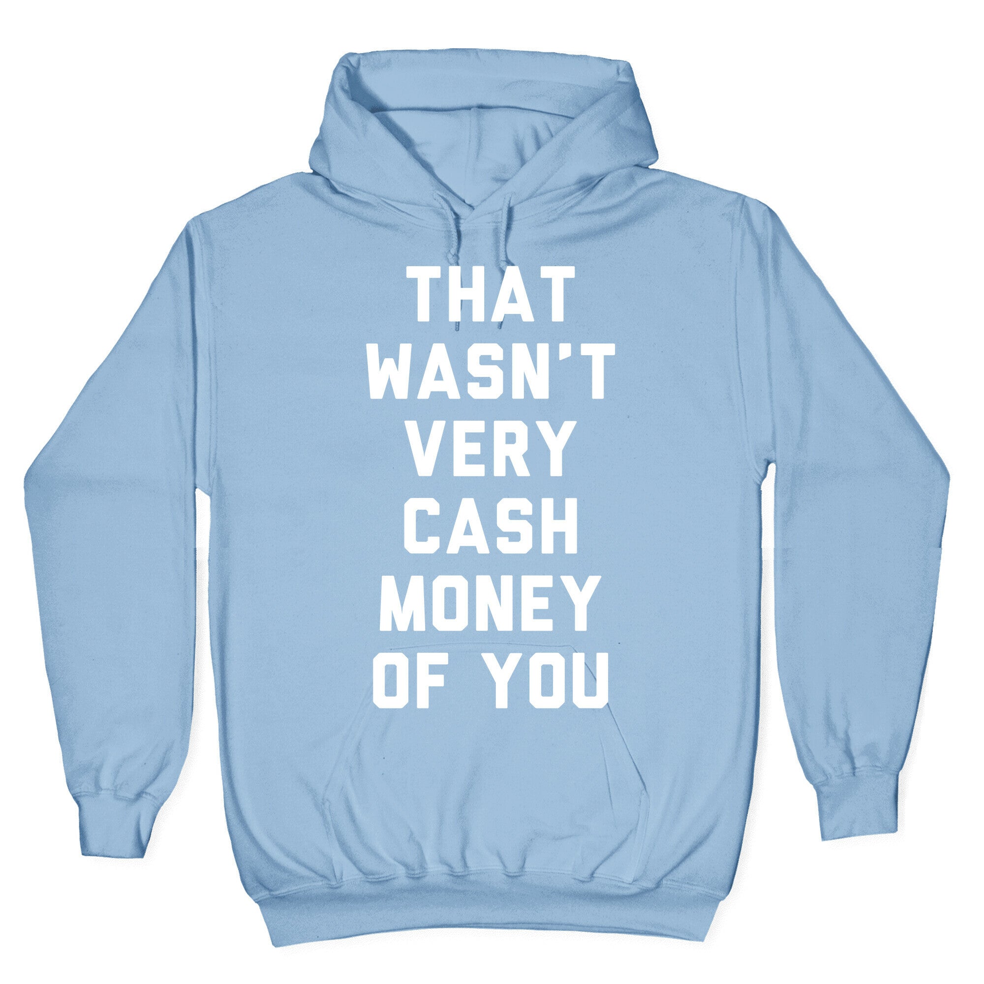 That Wasn't Very Cash Money Of You Hoodie