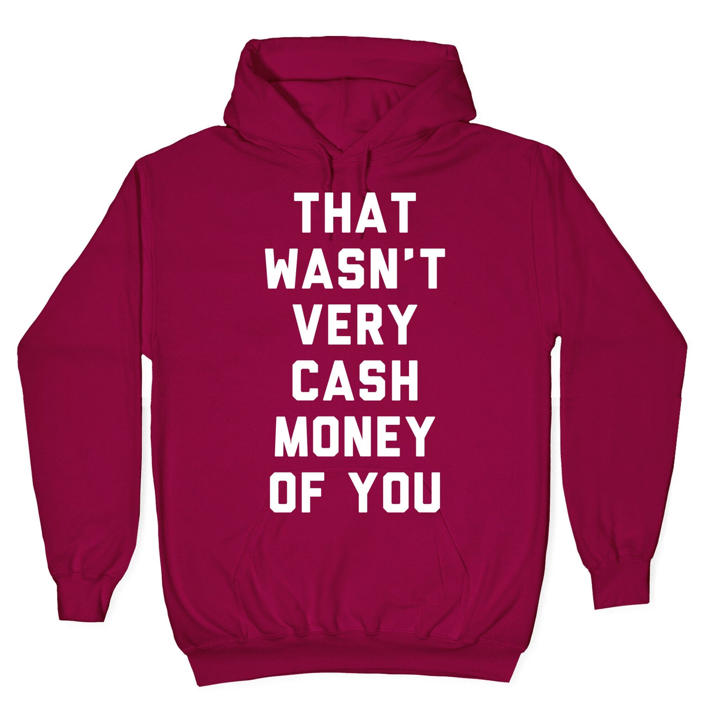 That Wasn't Very Cash Money Of You Hoodie