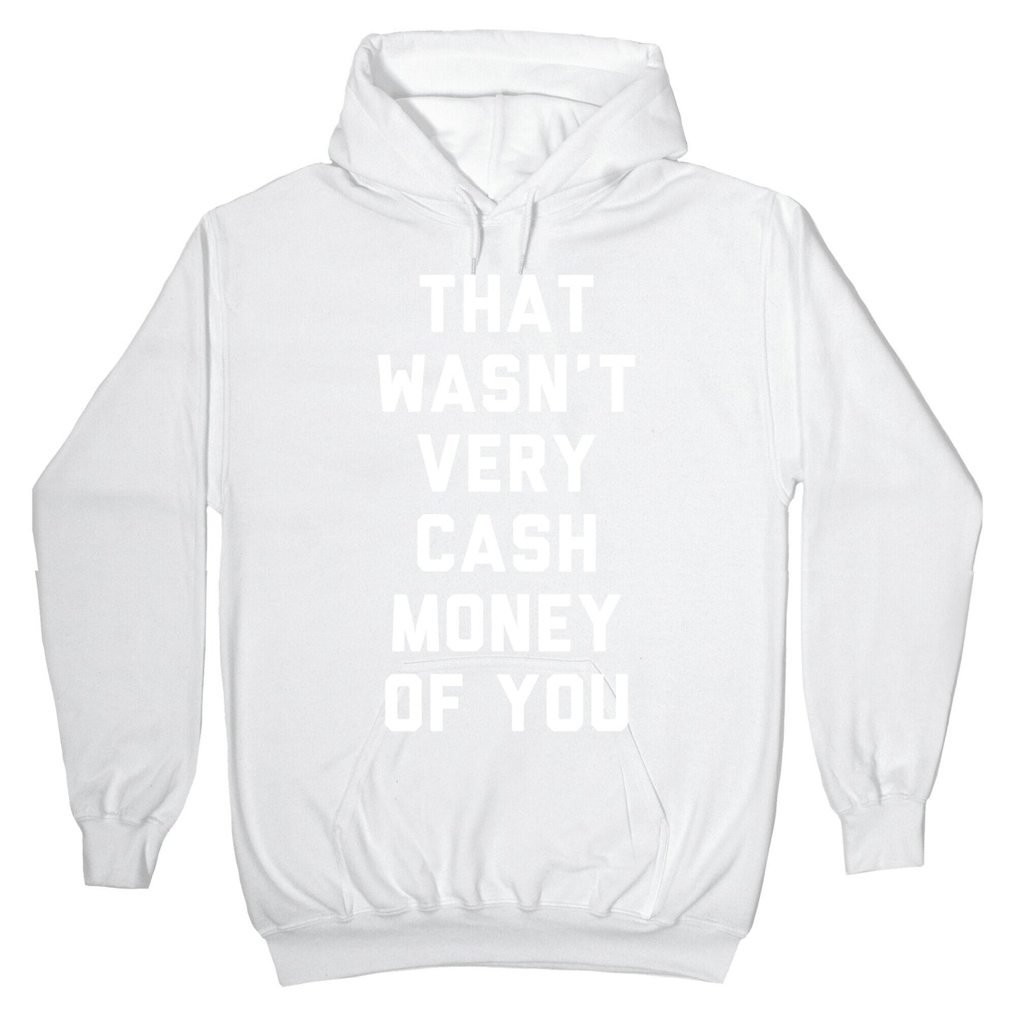 That Wasn't Very Cash Money Of You Hoodie