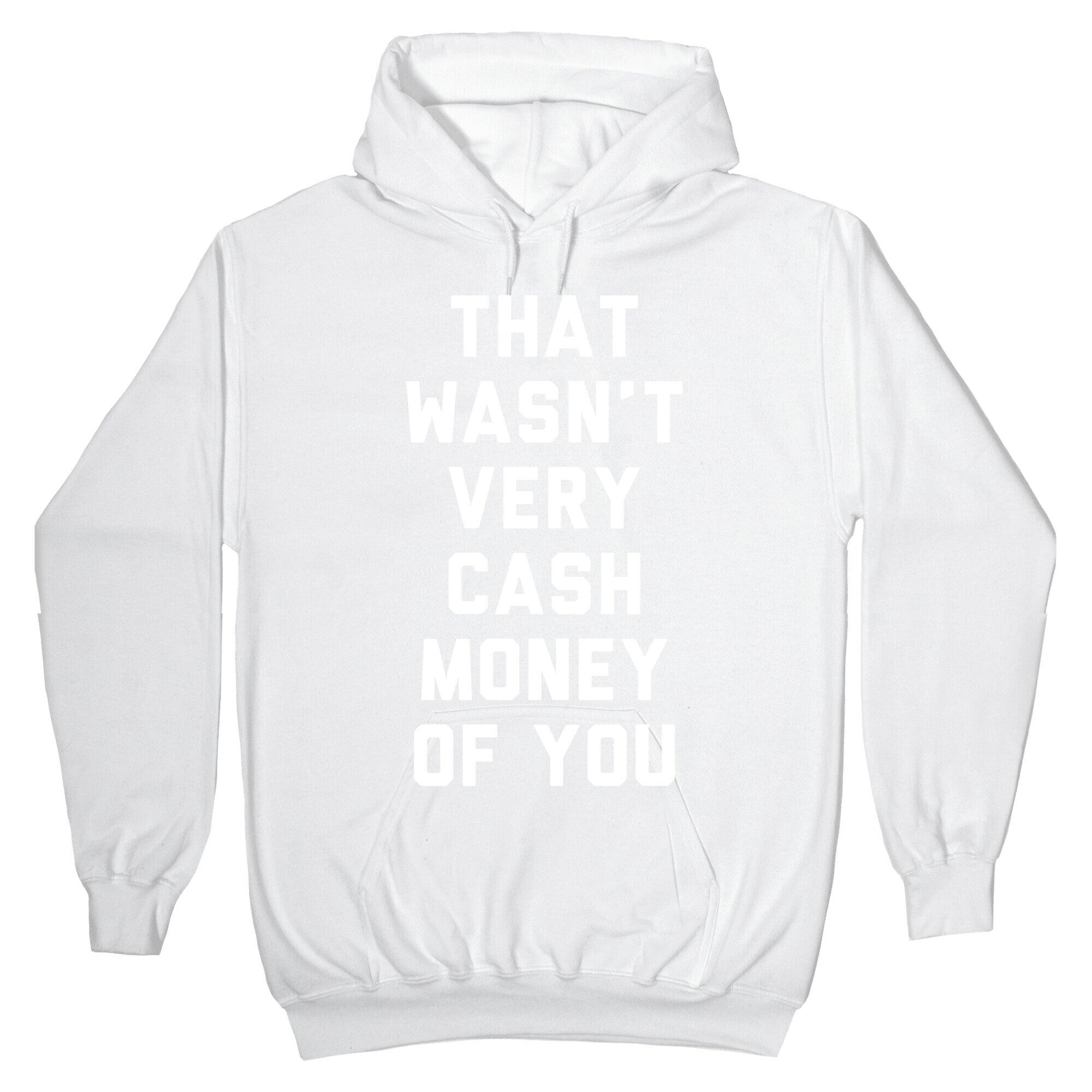 That Wasn't Very Cash Money Of You Hoodie