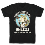 Heroes Never Die T-Shirt