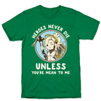 Heroes Never Die T-Shirt