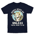 Heroes Never Die T-Shirt
