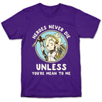 Heroes Never Die T-Shirt