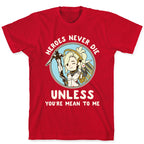 Heroes Never Die T-Shirt