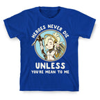Heroes Never Die T-Shirt