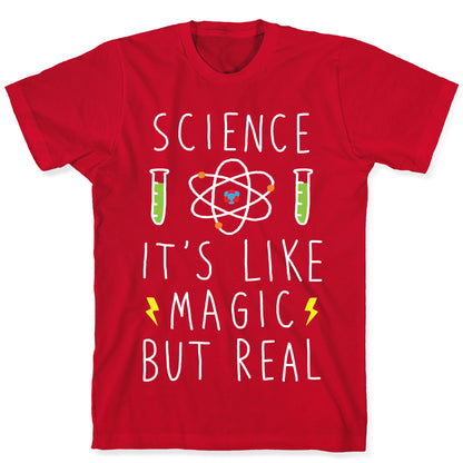 Science It's Like Magic But Real T-Shirt