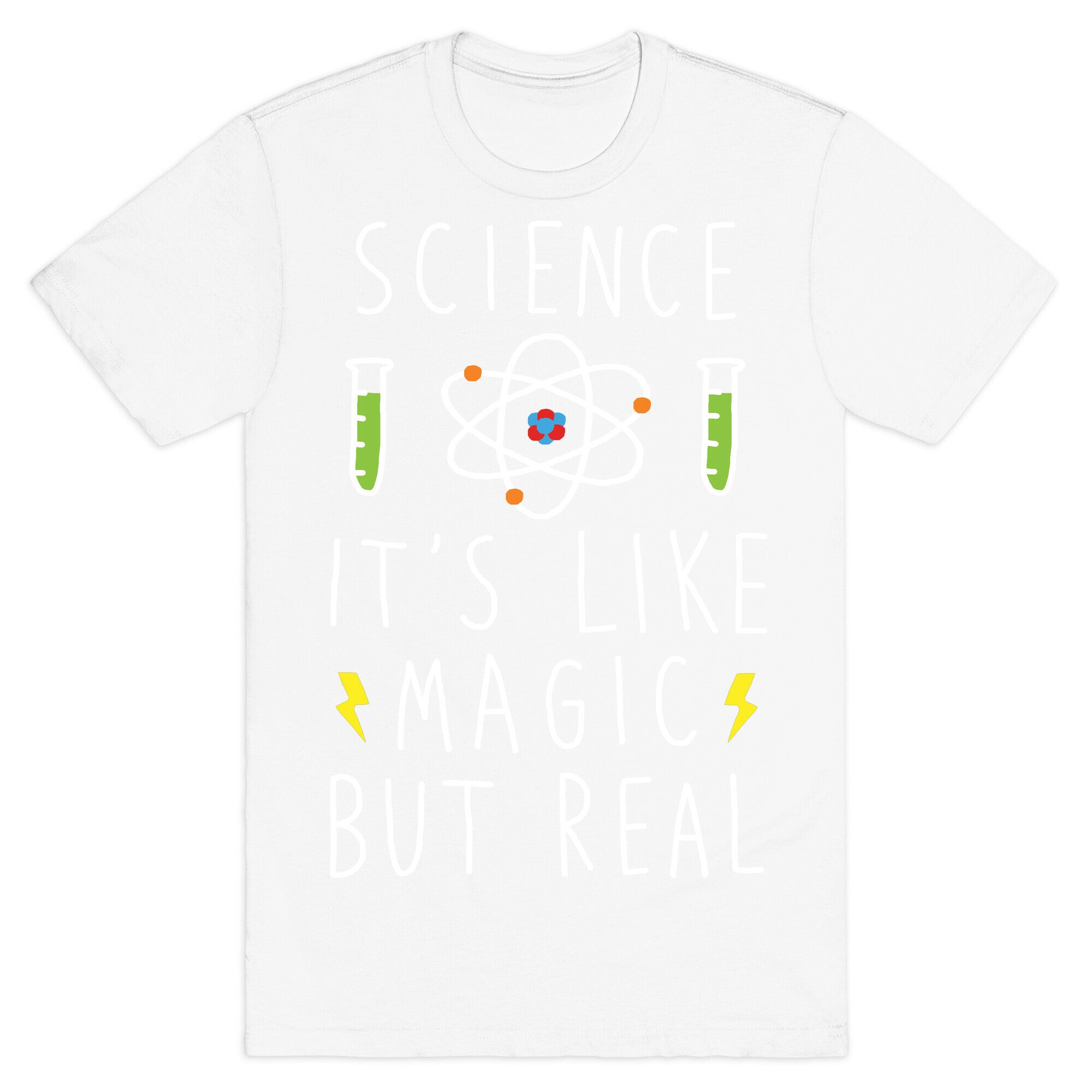 Science It's Like Magic But Real T-Shirt