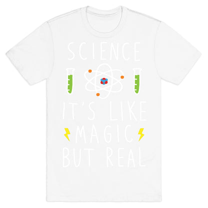 Science It's Like Magic But Real T-Shirt