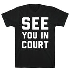 See You In Court White Print  T-Shirt