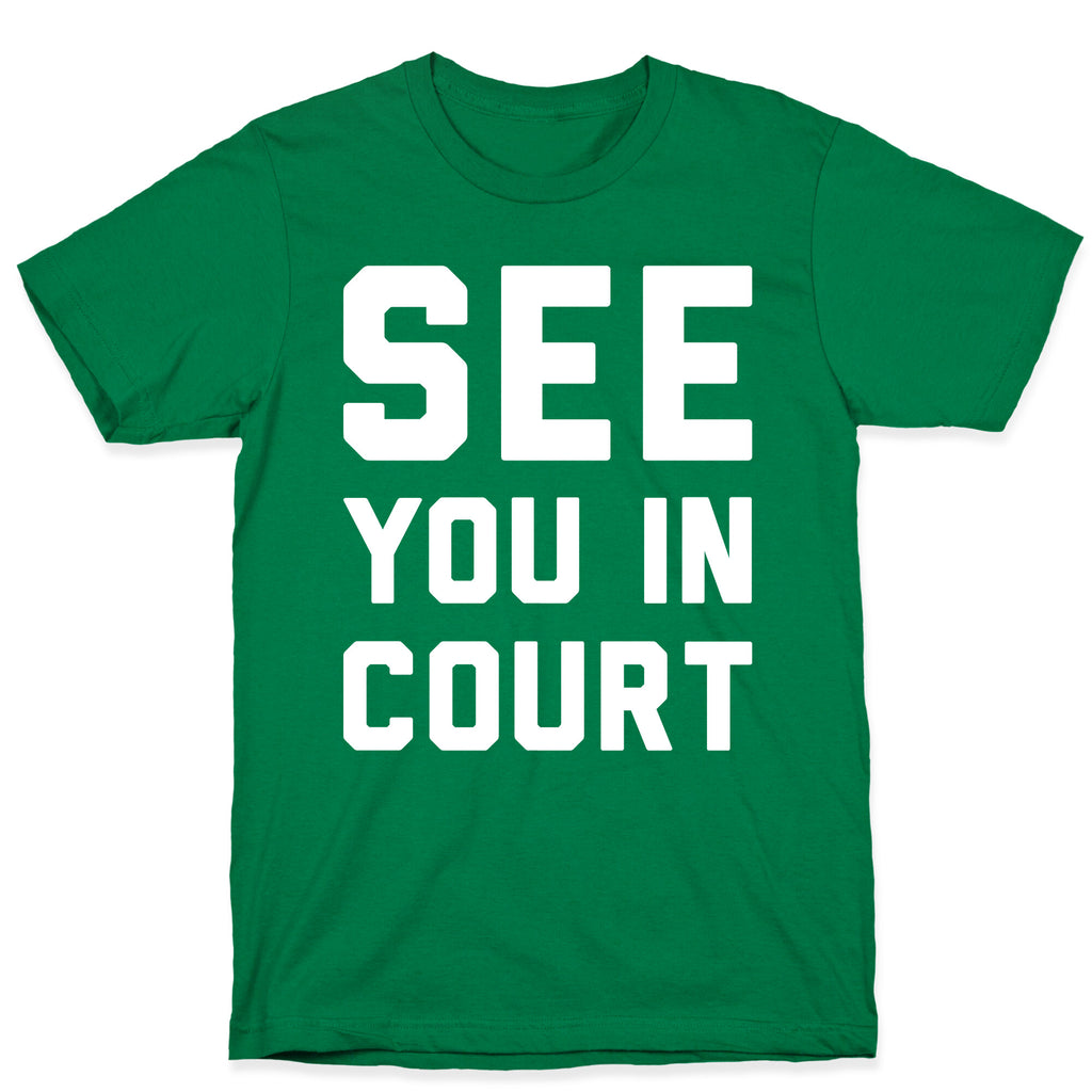 See You In Court White Print  T-Shirt