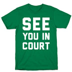 See You In Court White Print  T-Shirt