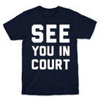 See You In Court White Print  T-Shirt