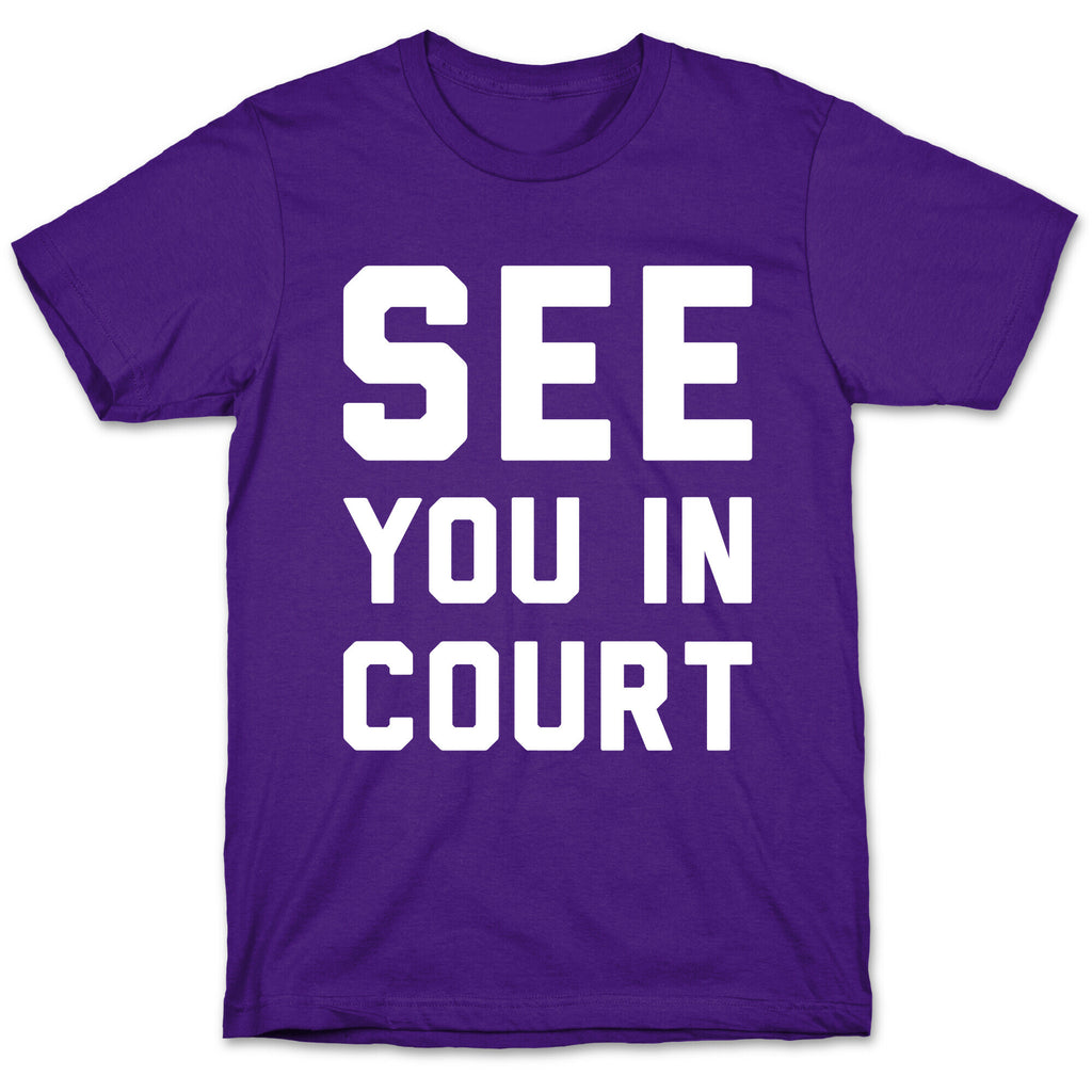 See You In Court White Print  T-Shirt