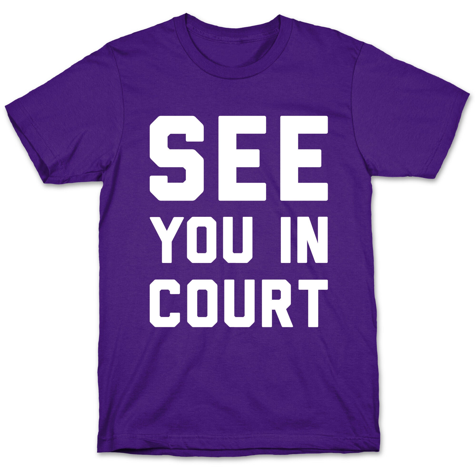 See You In Court White Print  T-Shirt