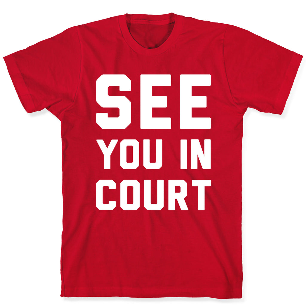 See You In Court White Print  T-Shirt